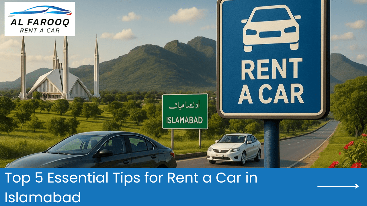 Top 5 Essential Tips for Rent a Car in Islamabad, rent a car islamabad