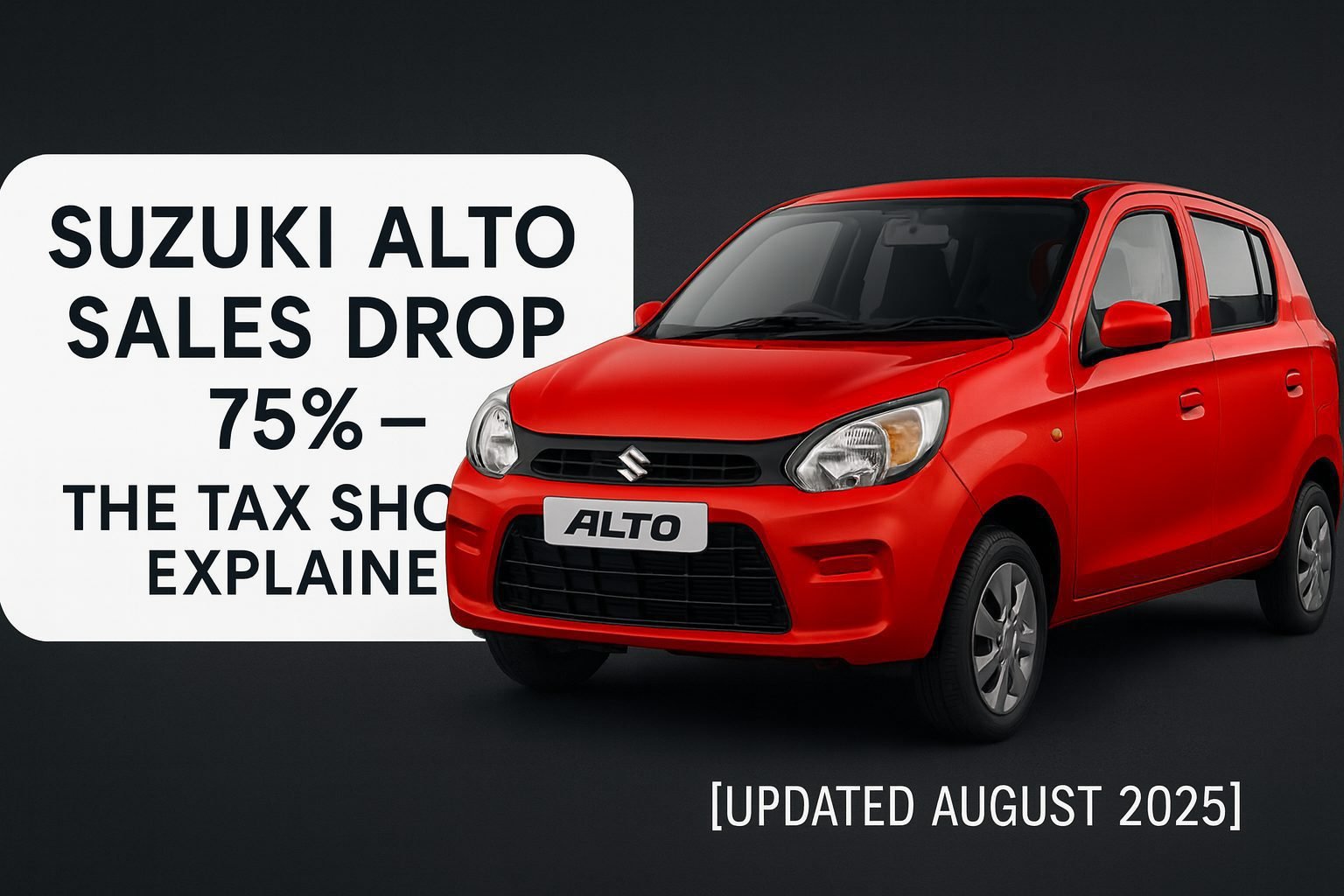 Suzuki Alto Sales Drop 75% – The Tax Shock Explained [Updated August 2025] | Al Farooq Rent a Car