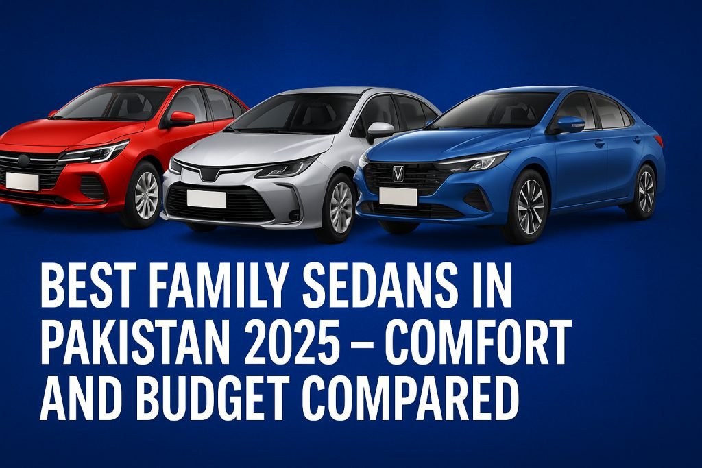 Shortlist the best family sedans in Pakistan 2025. Compare comfort, space, fuel economy, and value for Islamabad, Rawalpindi, and beyond.