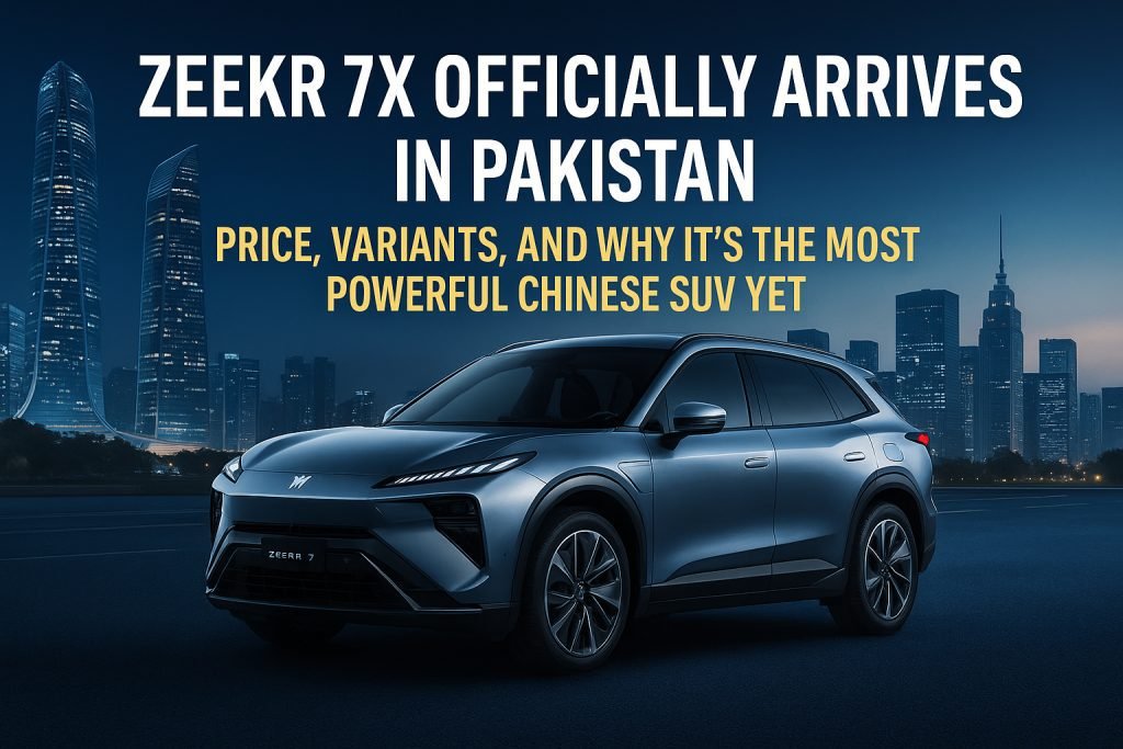 Zeekr 7X officially launched in Pakistan at Rs. 24.99 million (RWD) and Rs. 26.99 million (AWD). See price, specs, and impact for Islamabad & Rawalpindi drivers and rental market.
