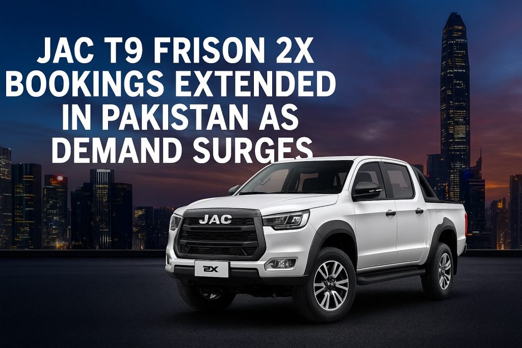 Ghandhara Automobiles extends JAC T9 FRISON 2X bookings after strong demand in Pakistan. Learn about pricing, features, and rental options in Islamabad and Rawalpindi.