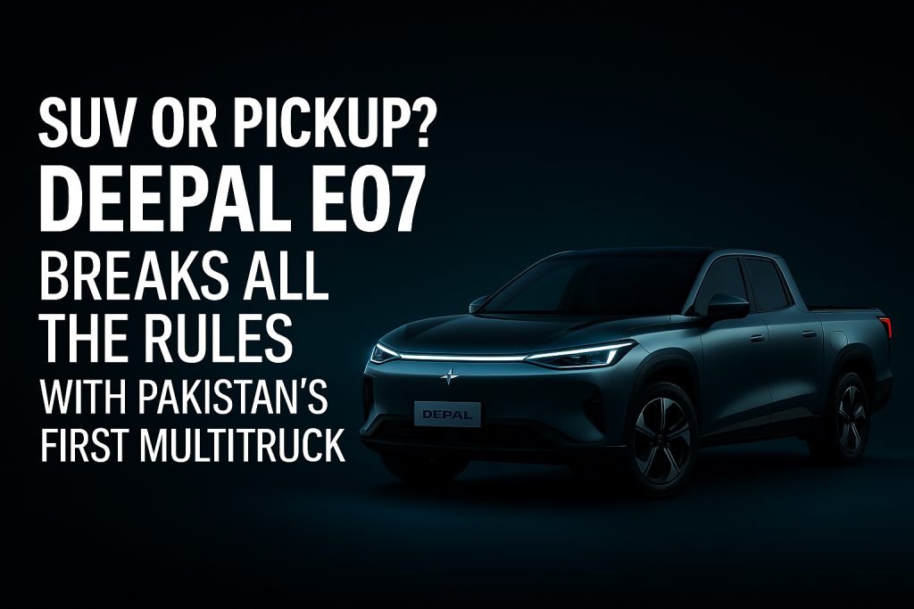 Deepal unveils the E07 multitruck, Pakistan’s first all-electric SUV-pickup crossover with 502 km range, 240 kW fast-charging, and premium features.