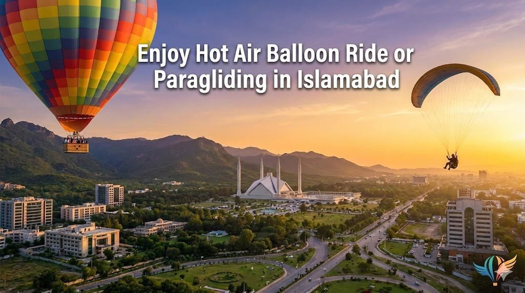 Hot air balloon ride and paragliding in Islamabad offer safe aerial adventure options with seasonal flights, pricing details, and safety considerations.