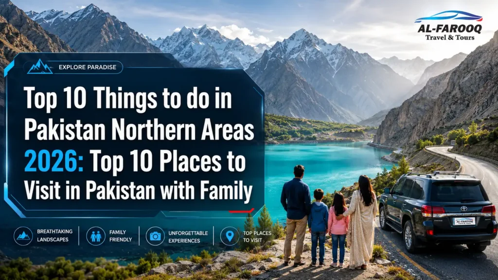 Top 10 Things to do in Pakistan Northern Areas 2026 with Top 10 places to visit in Pakistan and beautiful places for family tourists