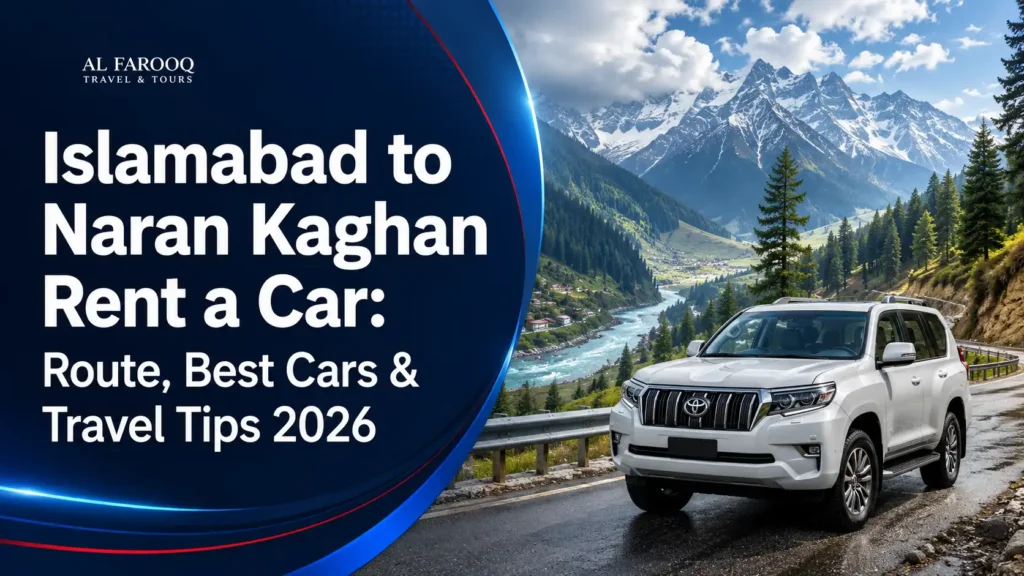Islamabad to Naran Kaghan rent a car with driver route best cars Prado Hiace and travel tips 2026