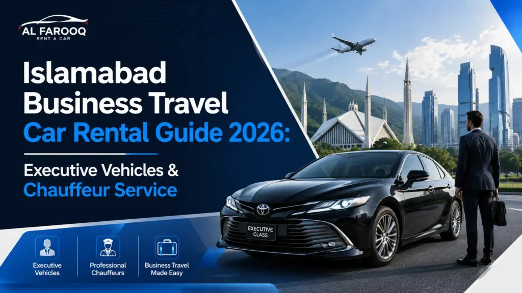 Islamabad business travel car rental guide 2026: Explore executive vehicles, chauffeur transfers, airport logistics, and practical booking tips for business visits.