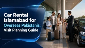 Car rental Islamabad for overseas Pakistanis planning airport pickup and family travel